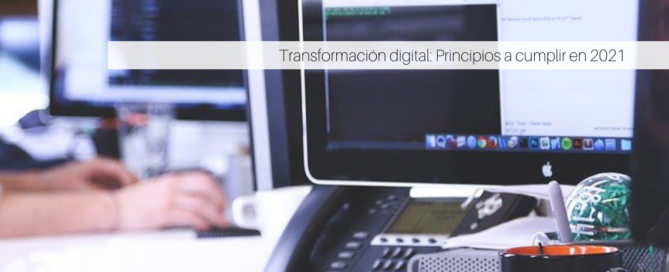 Transformación digital Principios a cumplir en 2021