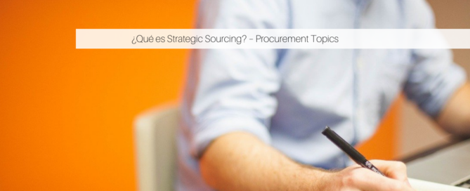 ¿Qué es Strategic Sourcing – Procurement Topics?
