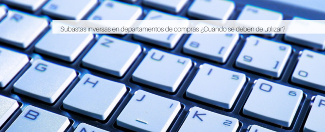 Subastas inversas en departamentos de compras ¿Cuándo se deben de utilizar?