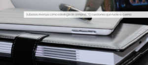 Subastas inversas como estrategia de compras 10 cuestiones que nadie te cuenta