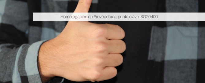 Homologación de Proveedores: punto clave ISO20400
