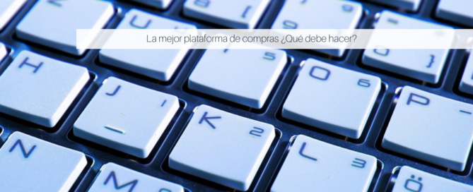 La mejor plataforma de compras ¿Qué debe hacer?