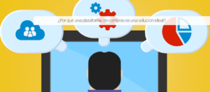¿Por qué una plataforma de compras es una solución ideal para tu empresa?