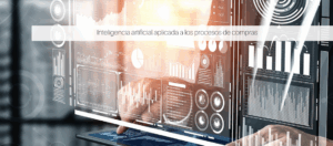 Inteligencia artificial aplicada a los procesos de compras