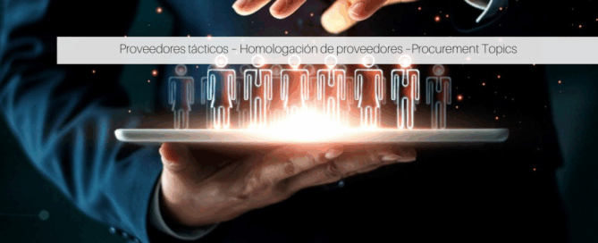 Proveedores tácticos – Homologación de proveedores –Procurement Topics