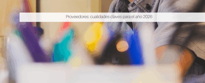Proveedores: cualidades claves para el año 2026