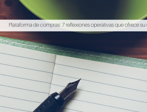 Plataforma de compras: 7 reflexiones operativas que ofrece su uso